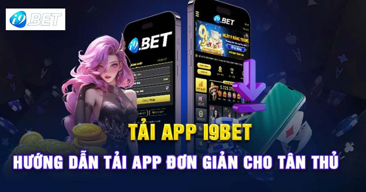 Hướng Dẫn Tải App I9bet An Toàn Cho Người Chơi Với 3 Bước 1 Chi tiết cách tải app I9bet cho người mới