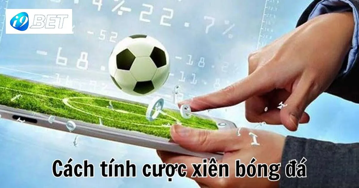 Cược Xiên Là Gì? Cách Tính Toán Khi Cá Độ Bóng Đá 2 Cược xiên là gì?