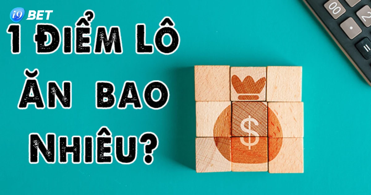 Cách Tính Điểm Lô Tại I9Bet: Tất Tần Tật Hướng Dẫn Chi Tiết 3 Cách Tính Điểm Lô Tại I9bet Chi Tiết